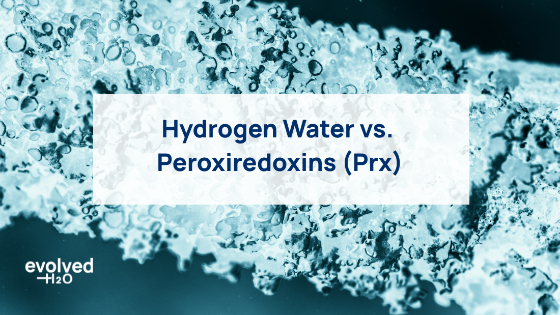 Hydrogen Water vs. Peroxiredoxins (Prx)