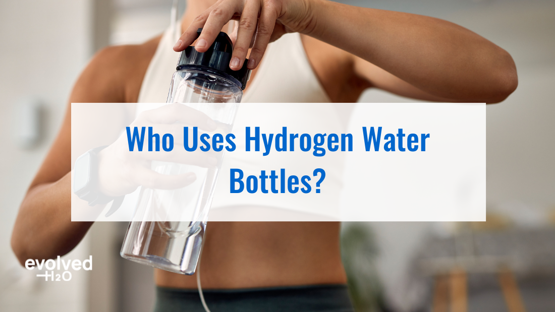 Who Uses Hydrogen Water Bottles?