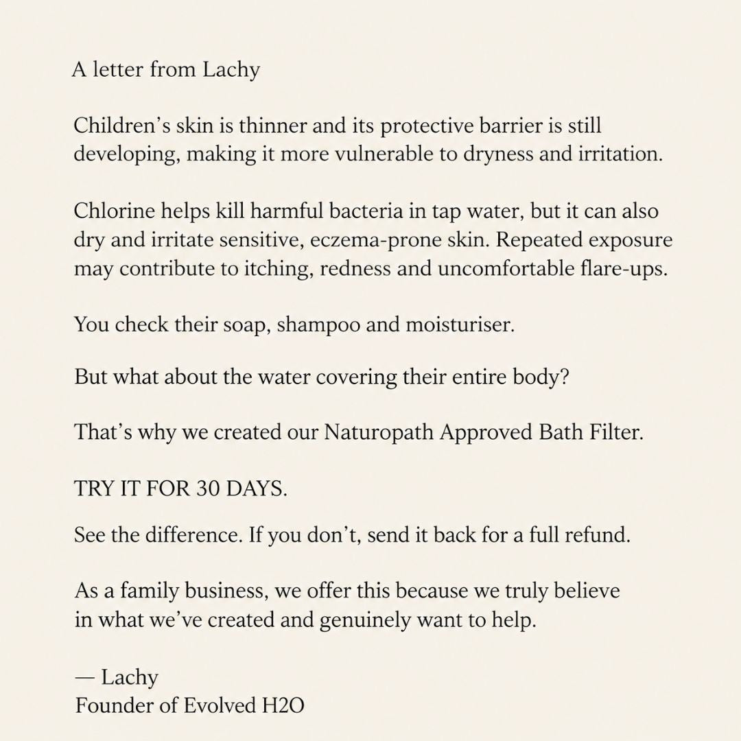 Letter from Evolved H2O founder Lachy explaining why the bath filter was created for children with sensitive, dry and eczema-prone skin