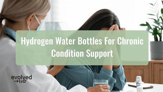 Hydrogen Water Bottles for Chronic Condition Support