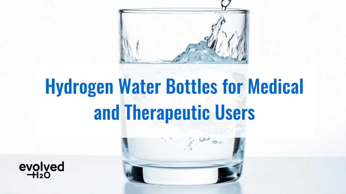 Hydrogen Water Bottles for Medical and Therapeutic Users