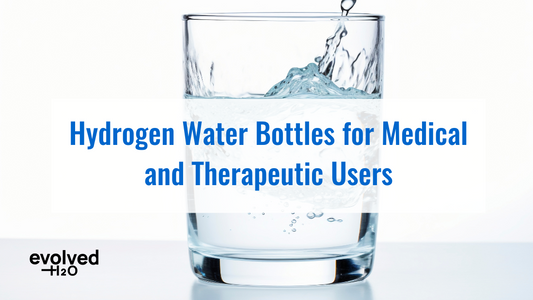 Hydrogen Water Bottles for Medical and Therapeutic Users