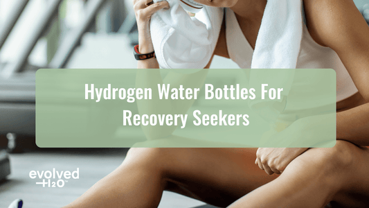 Hydrogen Water Bottles for Recovery Seekers
