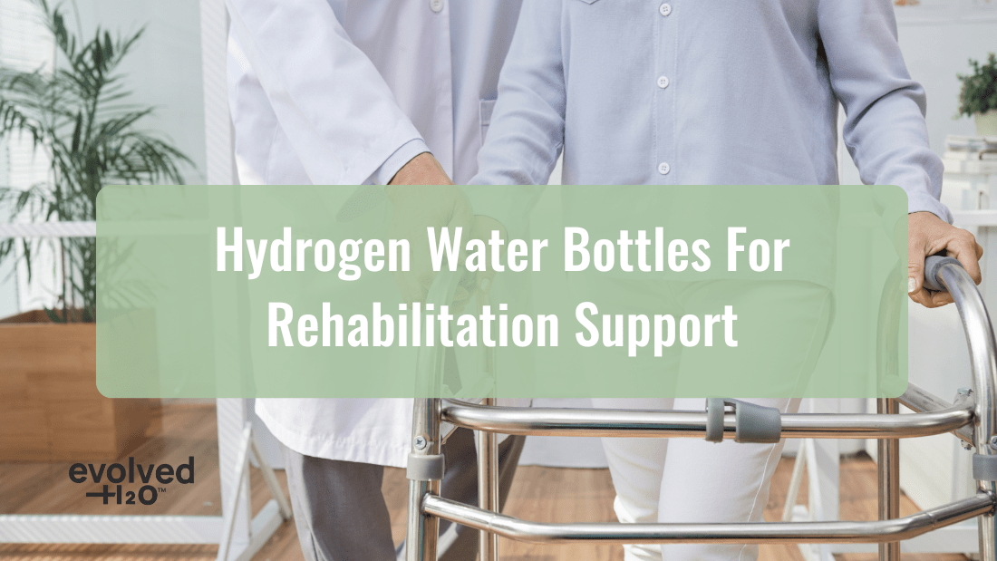 Hydrogen Water Bottles for Rehabilitation Support