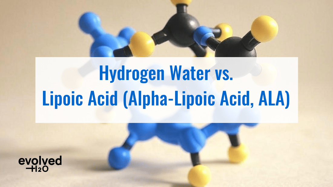 Hydrogen Water vs. Lipoic Acid (Alpha-Lipoic Acid, ALA): Which Better Supports Health?