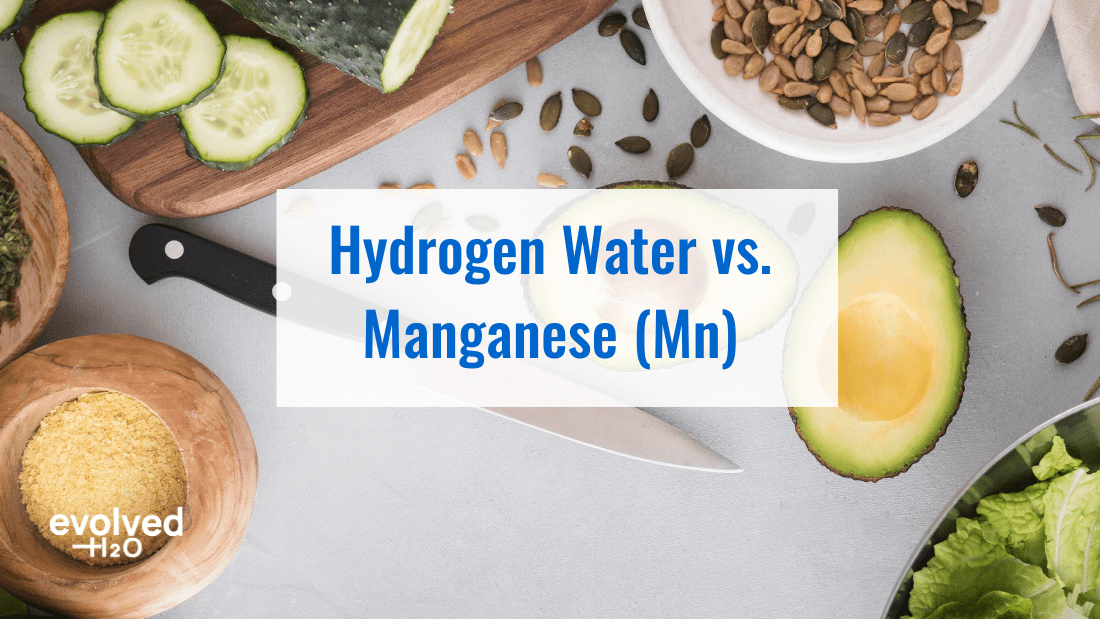 Hydrogen Water vs. Manganese (Mn): Which Better Supports Health?