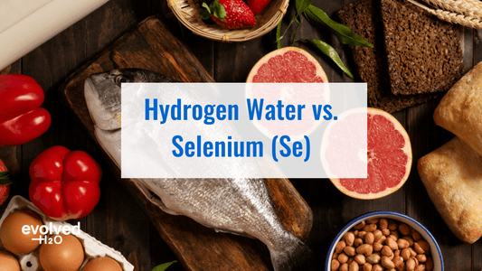 Hydrogen Water vs. Selenium (Se): Which Better Supports Health?