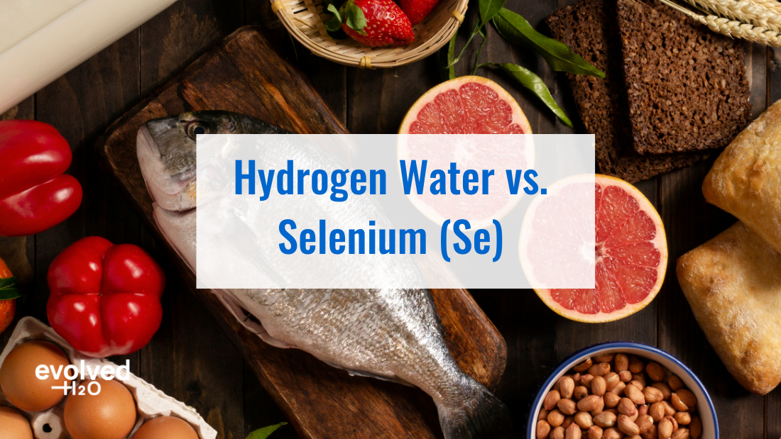 Hydrogen Water vs. Selenium (Se): Which Better Supports Health?
