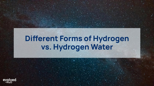 different forms of hydrogen vs. hydrogen water