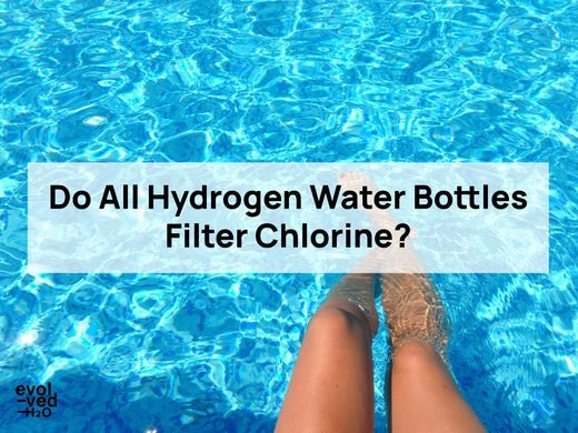 do all hydrogen water bottles filter chlorine