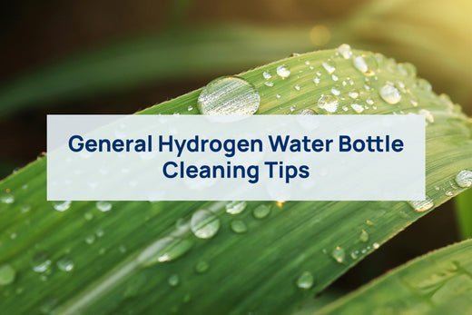 general cleaning tips for hydrogen water bottles