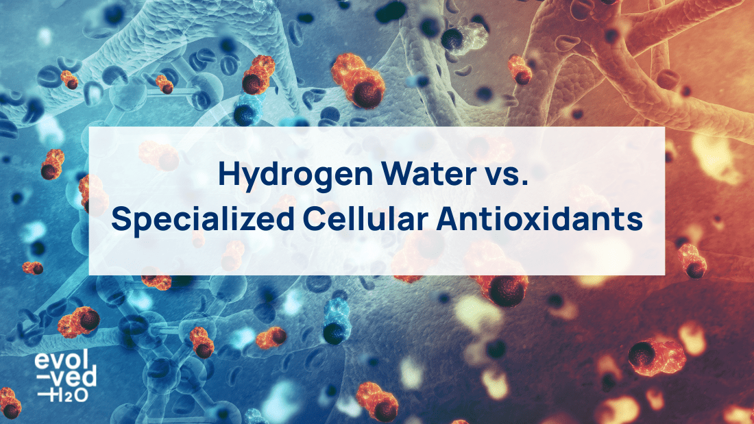 Hydrogen Water vs. Specialized Cellular Antioxidants