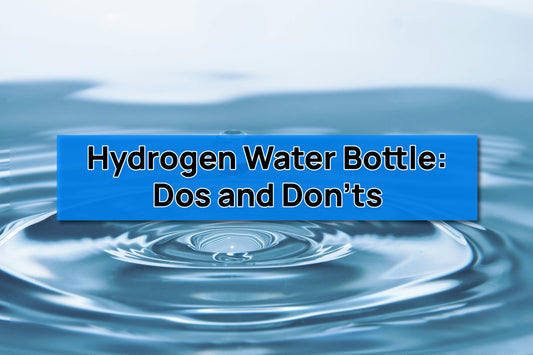 hydrogen water bottle dos and donts