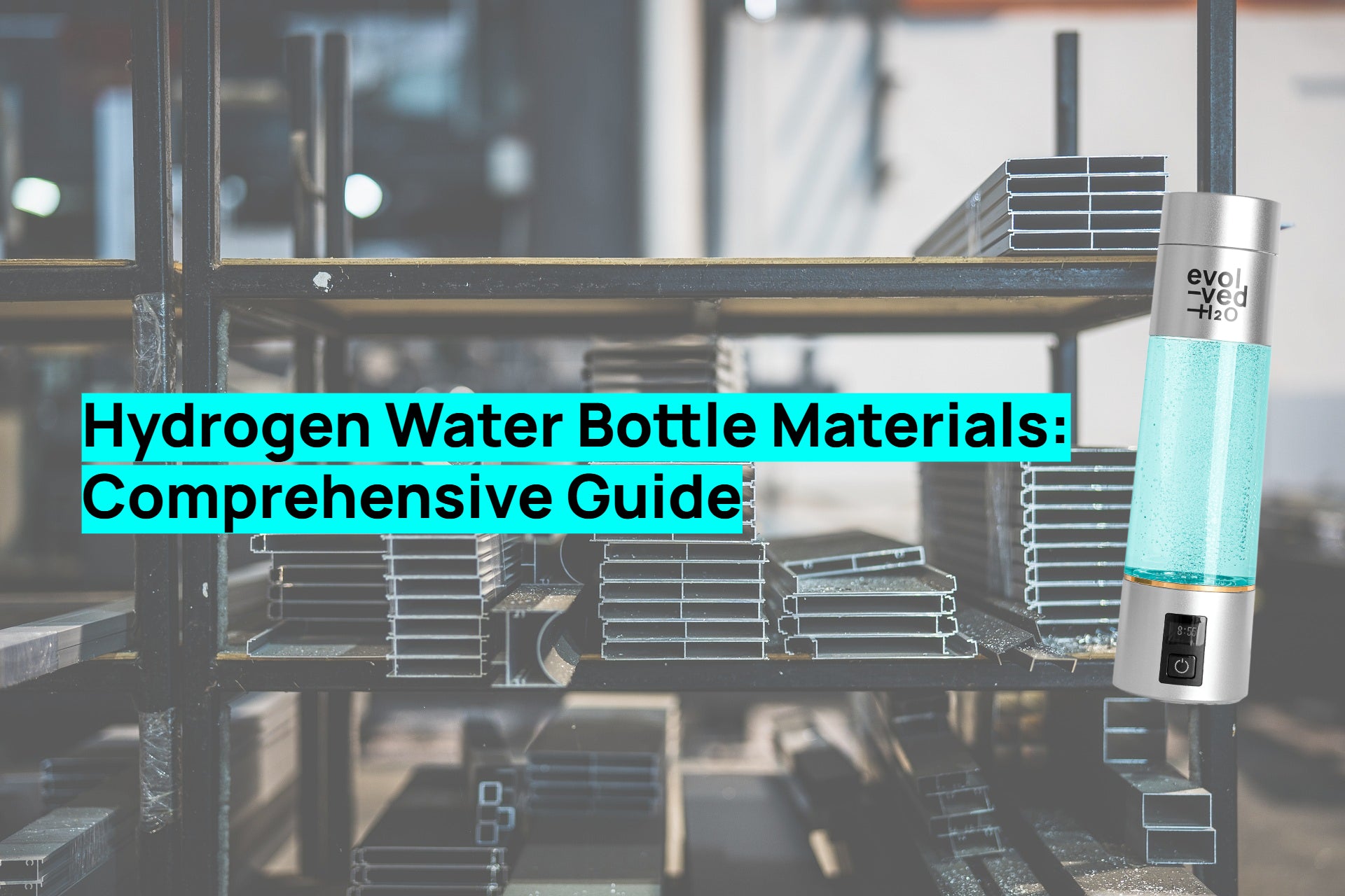 hydrogen water bottle materials comprehensive guide