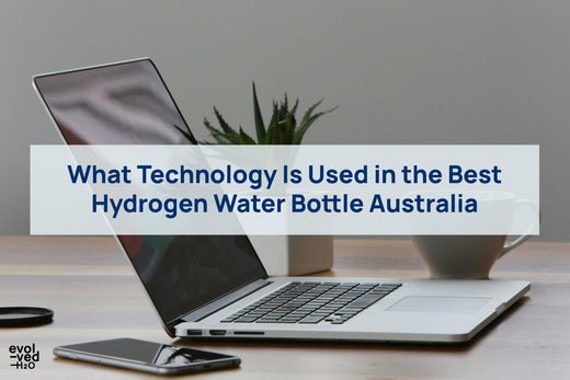What Technology Is Used in the Best Hydrogen Water Bottle Australia
