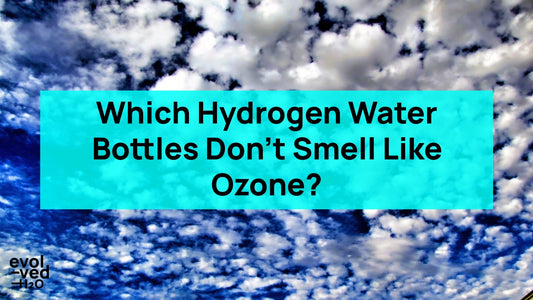 which hydrogen water bottles doesn't smell like ozone