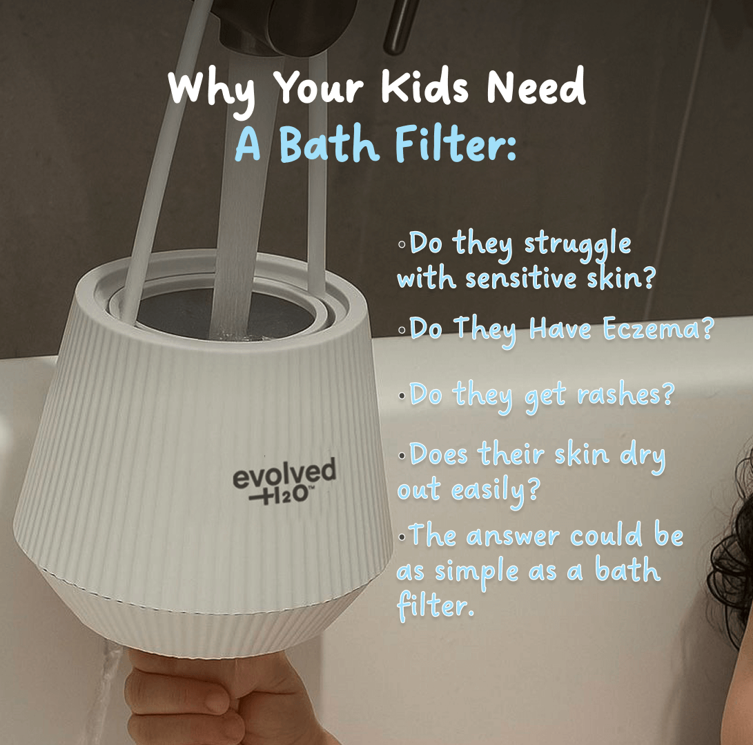Evolved H2O bath filter running under a bath tap beside text about children’s sensitive skin