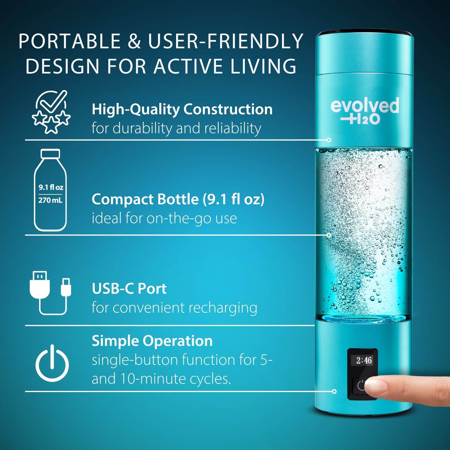 Evolved H2O Pro Bottle with user-friendly design features including high-quality construction, compact 9.1 fl oz size, USB-C charging port, and single-button operation for 5- and 10-minute cycles